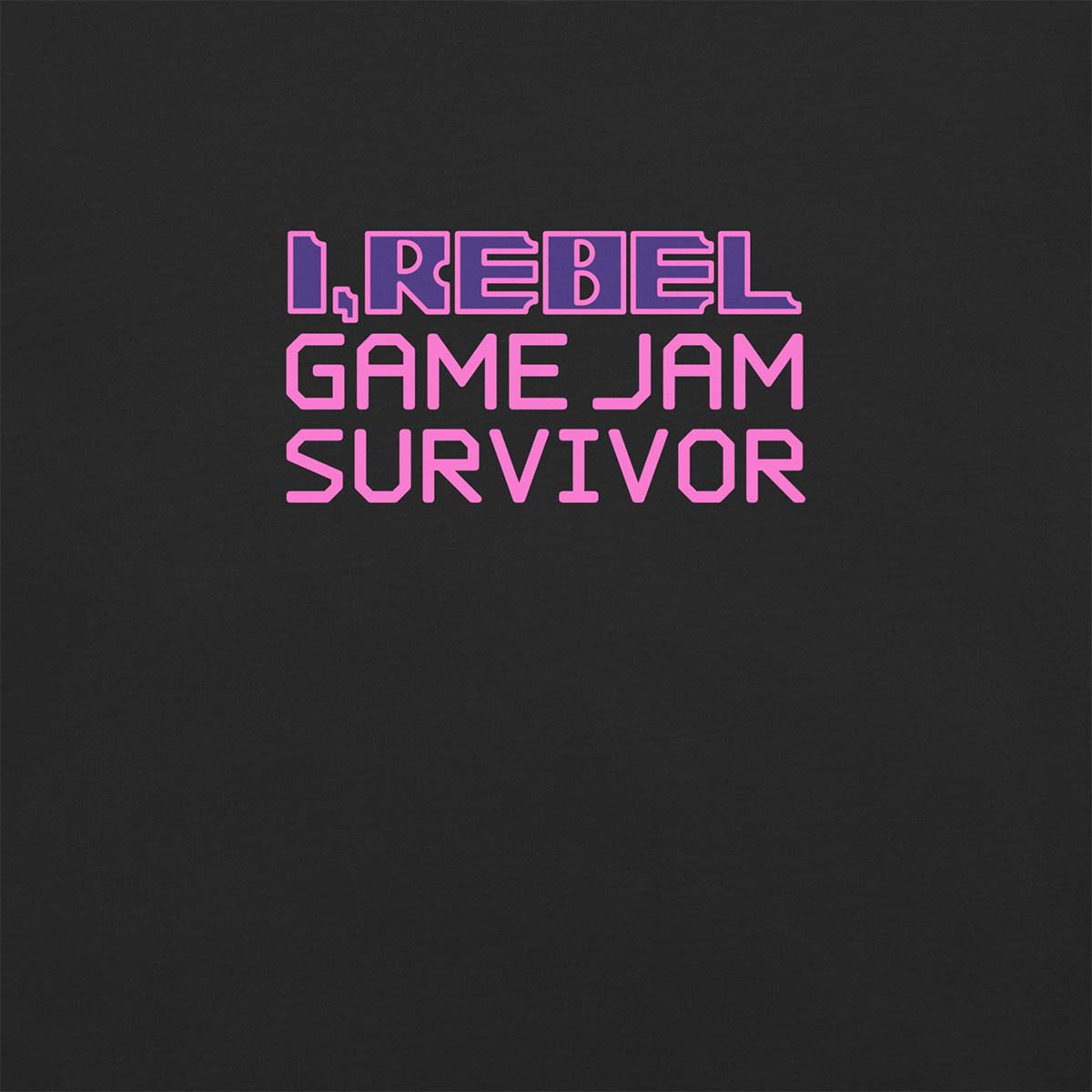 I, Rebel Game Jam Shirt